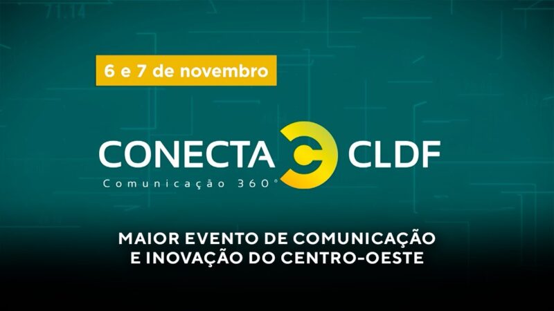 Confira a Programação Completa do ConectaCLDF: Comunicação 360º