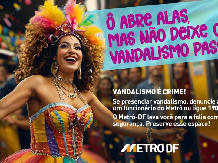Metrô-DF lança campanha contra vandalismo e distribui preservativos no carnaval