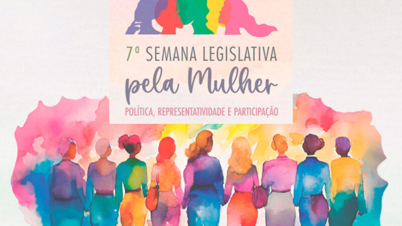 Semana Legislativa pela Mulher promove debates e serviços na CLDF